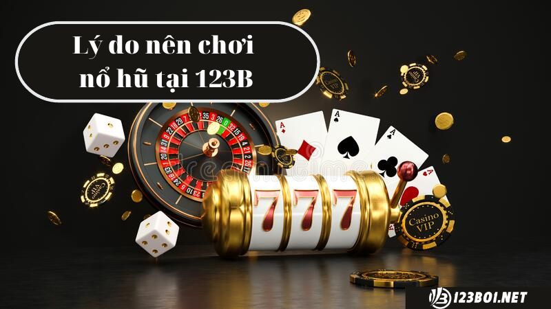 Vì sao chọn chơi game nổ hũ đổi thưởng 123B06 Casino?